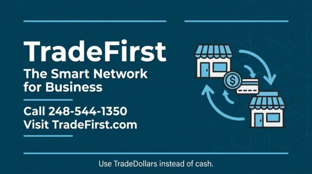 What if you could buy business essentials without spending more cash?

Here’s how TradeDollars work in the TradeFirst network:
1) Sell your product or service to any member business
2) Earn TradeDollars (trade credits)
3) Spend those TradeDollars with any other member (you’re not limited to the same business)
4) Conserve cash while gaining new customers

If you have open appointments, empty seats, slow inventory, or unused capacity—this is a smarter way to turn it into opportunity.

TradeFirst — The Smart Network for Business
Call 248-544-1350 or visit TradeFirst.com

#TradeFirst #TradeDollars #Barter #BusinessBarter #B2B #SmallBusiness #CashFlow #ConserveCash #GrowYourBusiness #NewCustomers #MichiganBusiness #LocalBusiness #Entrepreneur #BusinessOwners #TradeNetwork