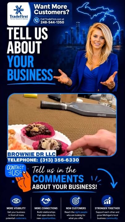 TradeFirst.com Is How Michigan Businesses Get More Customers

Where To Buy Brownies Near Detroit Michigan?

The Brownie Dr
2752 Coolidge Hwy, Berkley MI 48072
Hours: Wed - Sat, 11am-8pm (new hours)
Ph: 313-356-6330

If you want more customers, more opportunities, and real business growth—this is your channel.
👉 Visit TradeFirst.com or call 248-544-1350 to connect with the TradeFirst Michigan Business Network and start getting more customers today.